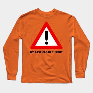 my last clean t-shirt Long Sleeve T-Shirt